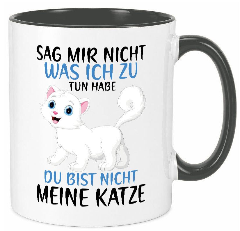 Sag mir nicht was ich zu tun habe | meine Katze Geschenk Tierliebhaber Humor Tasse