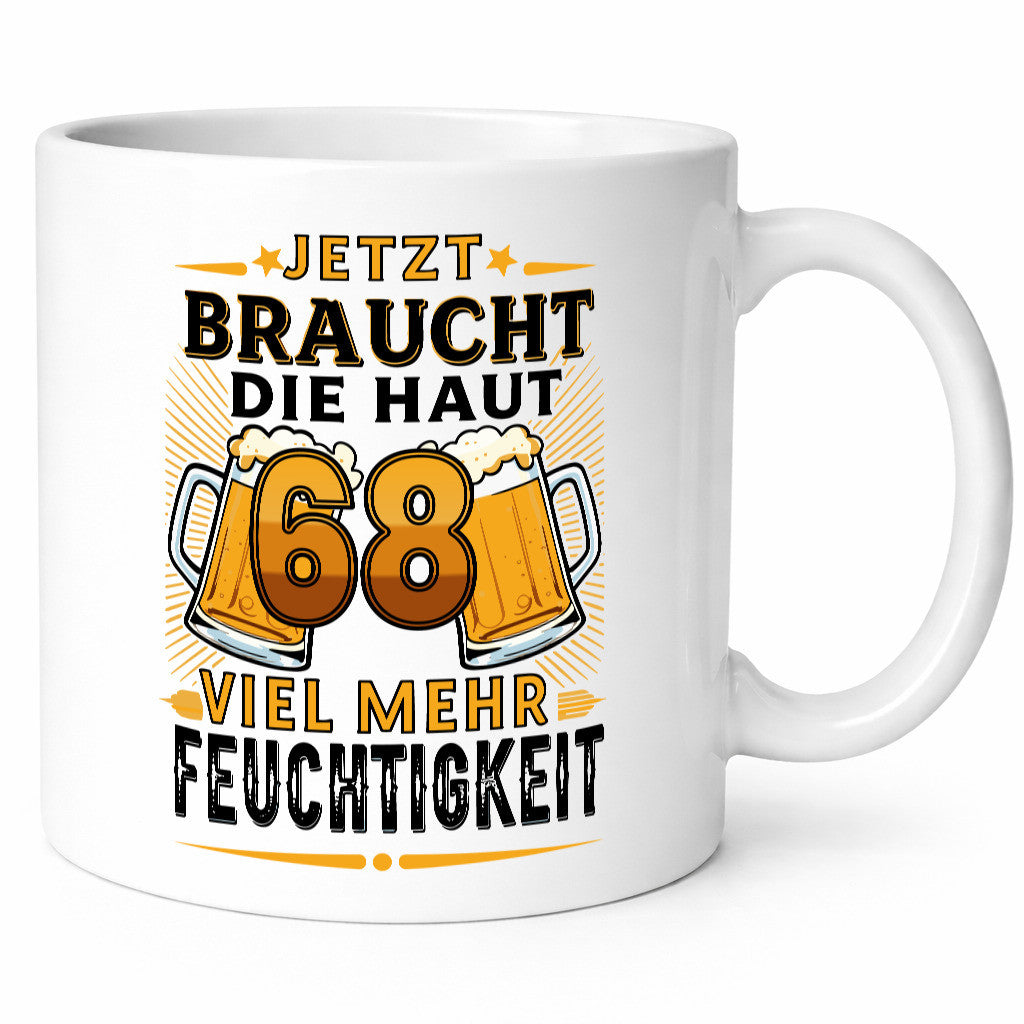 68 braucht die haut mehr Feuchtigkeit | 68. Geburtstag Geschenkidee Humor Tasse