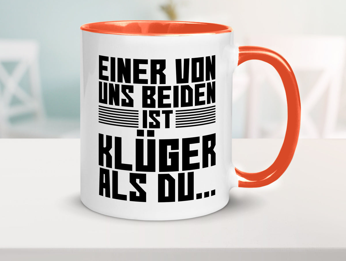 Einer von uns beiden ist klüger als du | Intelligenz Witz lustiger Spruch Tasse