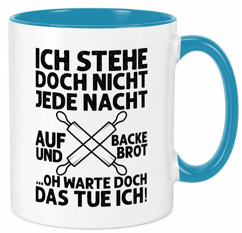 Jeden morgen aufstehen und Brot backen | Bäcker lustiger Spruch Geschenk Humor Tasse