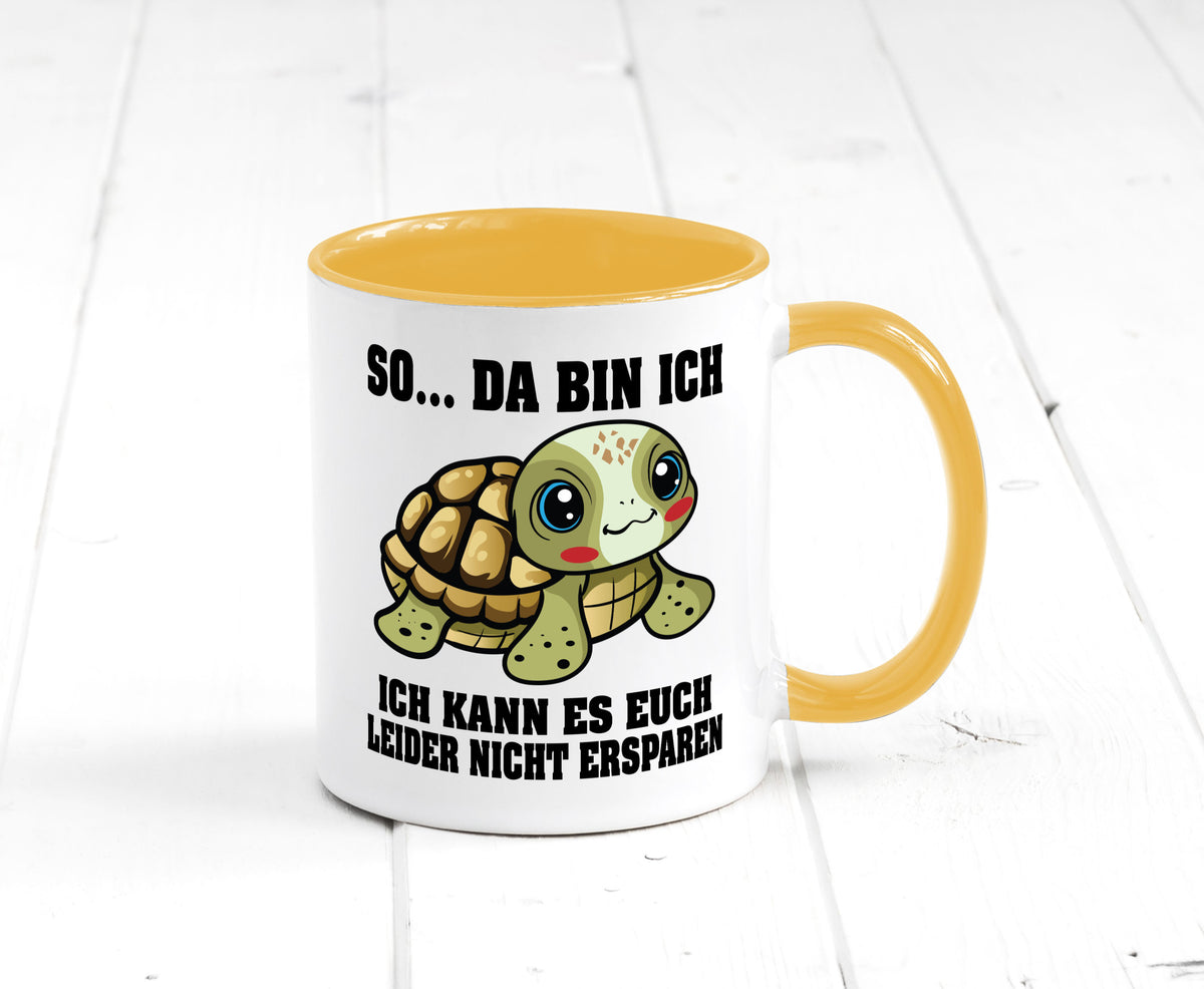So da bin ich, ich kann es euch leider nicht ersparen Geschenk Humor Tasse