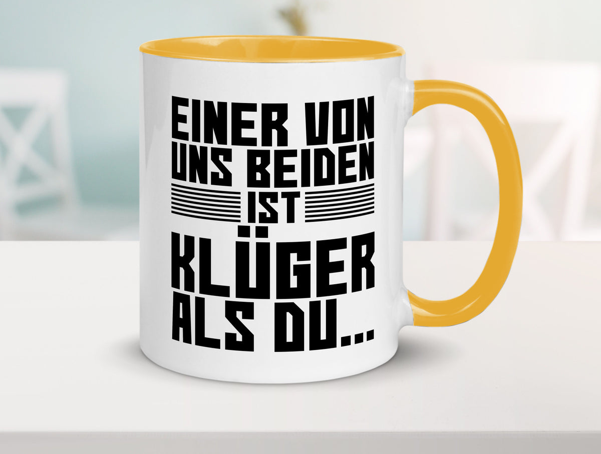 Einer von uns beiden ist klüger als du | Intelligenz Witz lustiger Spruch Tasse