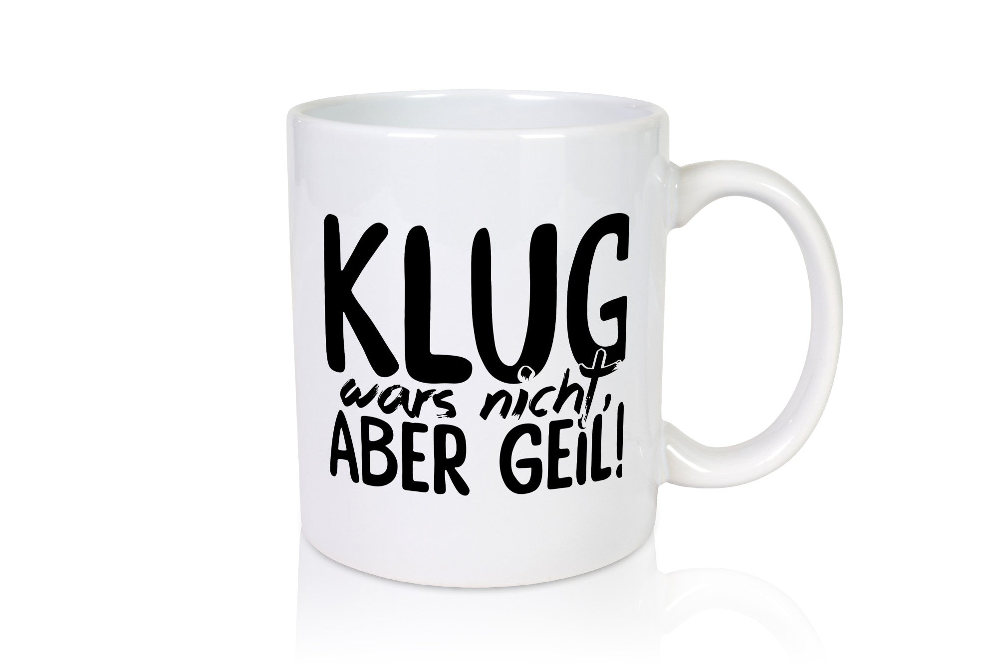 Klug wars nicht lustiger Spruch Geschenk Humor Geschenkidee Tasse