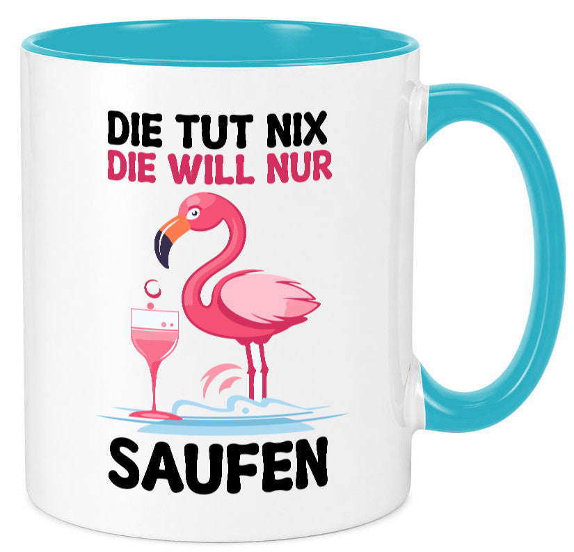 Die tut nix will nur Saufen | Flamingo Alkohol v2 Geschenk Humor Geschenkidee Tasse