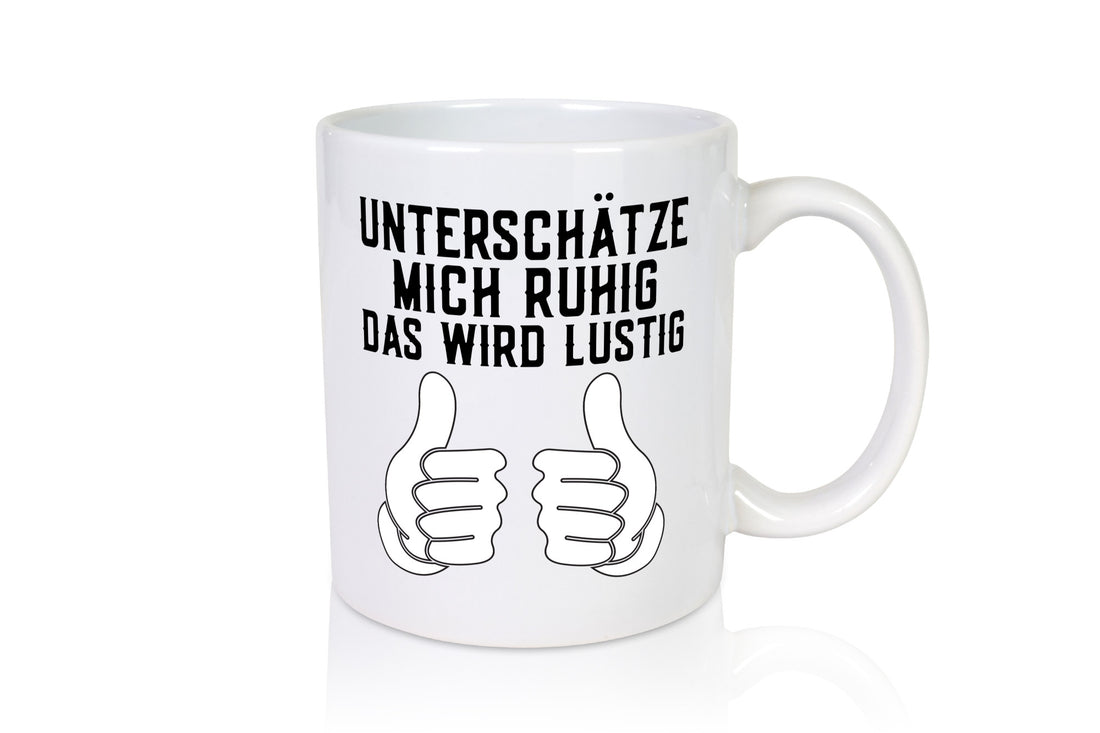Unterschätzt mich ruhig | Daumen hoch lustiger Spruch Geschenk Humor Tasse
