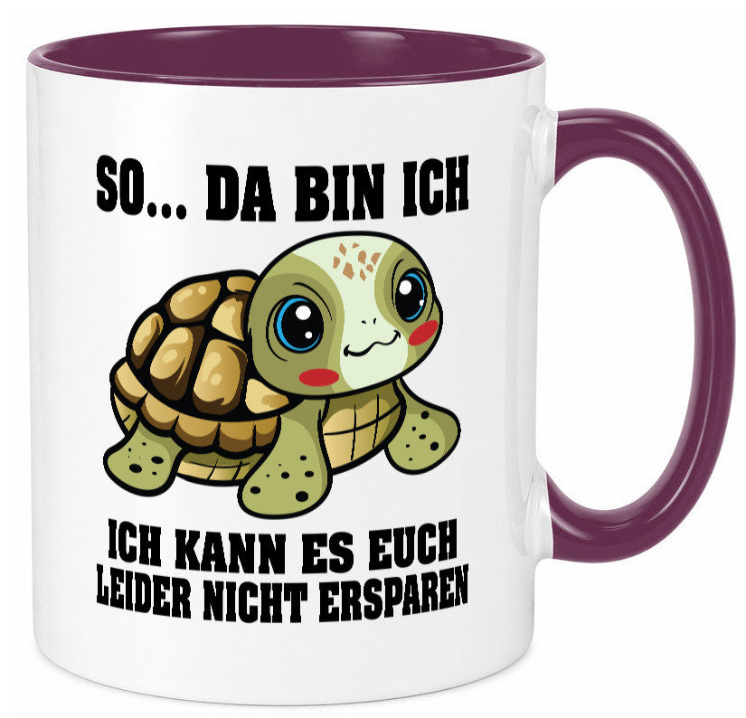 So da bin ich, ich kann es euch leider nicht ersparen Geschenk Humor Tasse