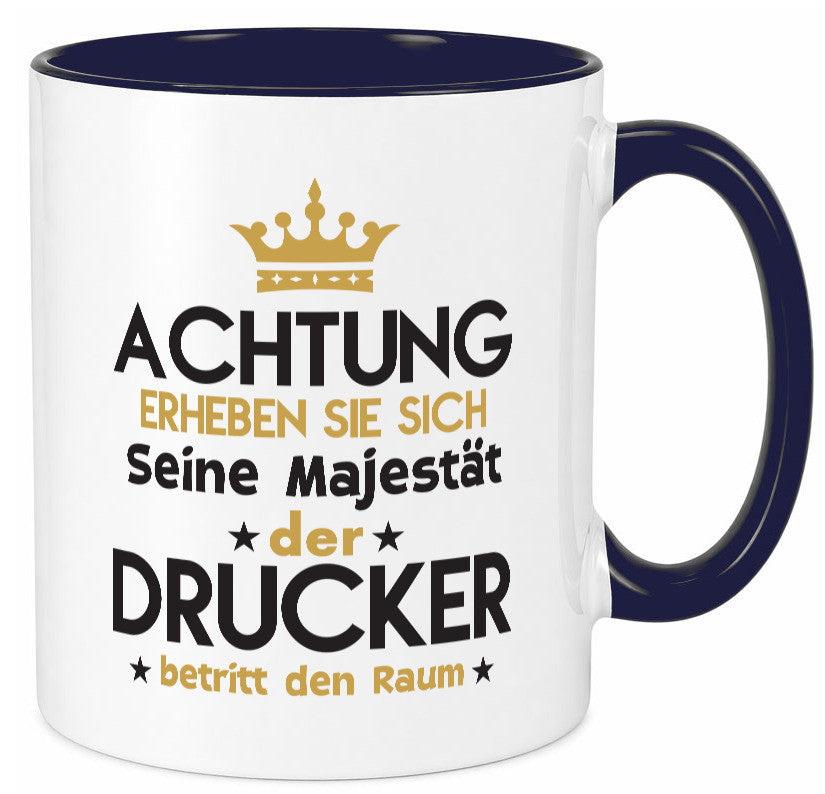 Seine Majestät Drucker | Druckerei Print Medien Geschenkidee Humor Tasse