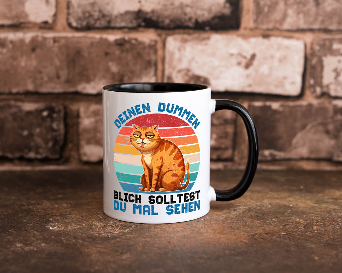 Deinen dummen Blick solltest du mal sehen | Katze Geschenkidee Tierliebhaber Tasse