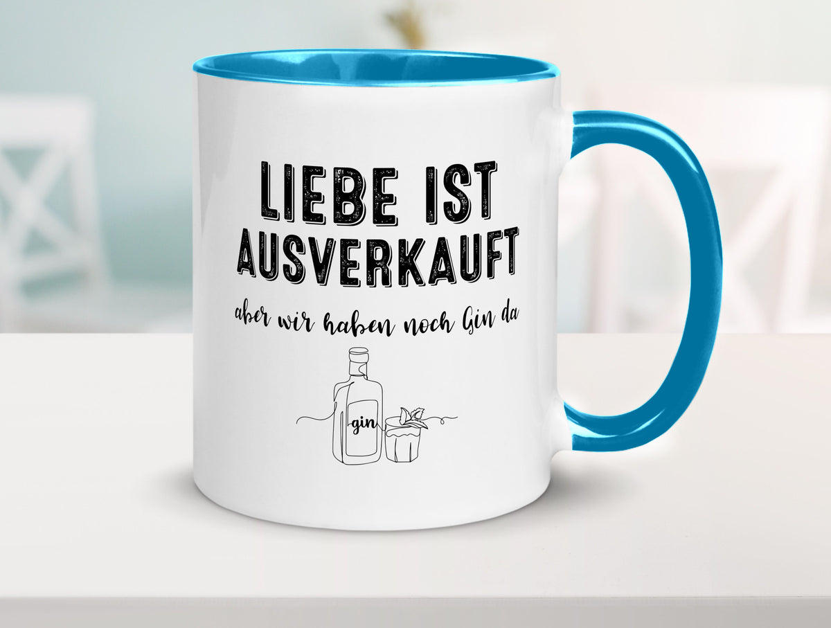Liebe ist Ausverkauf, aber wir haben noch Gin da Humor Geschenkidee Tasse