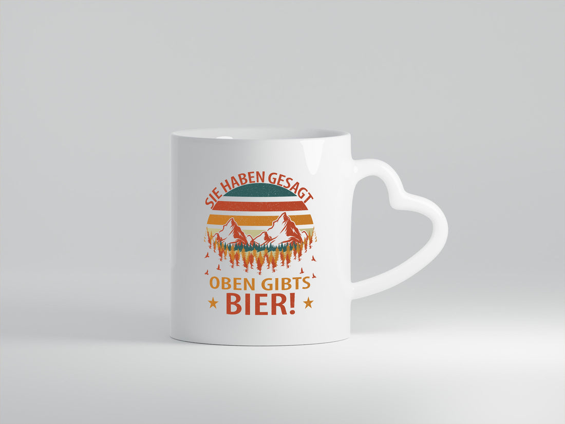 Sie haben gesagt oben gibts Bier | Berge Wald Geschenkidee Humor Tasse