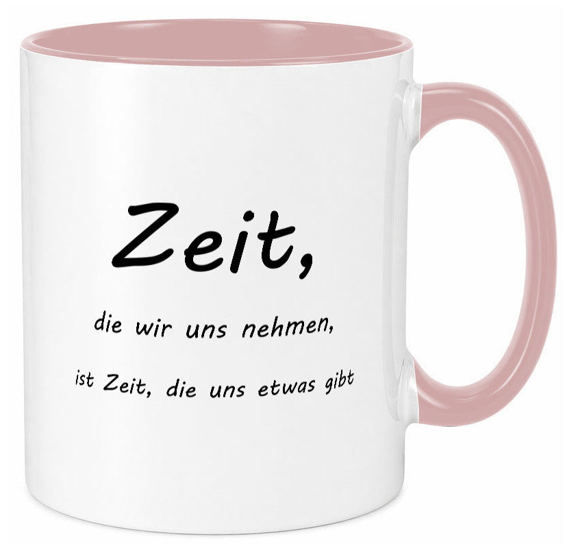 Zeit die wir uns nehmen ist etwas gibt Humor Geschenkidee Tasse