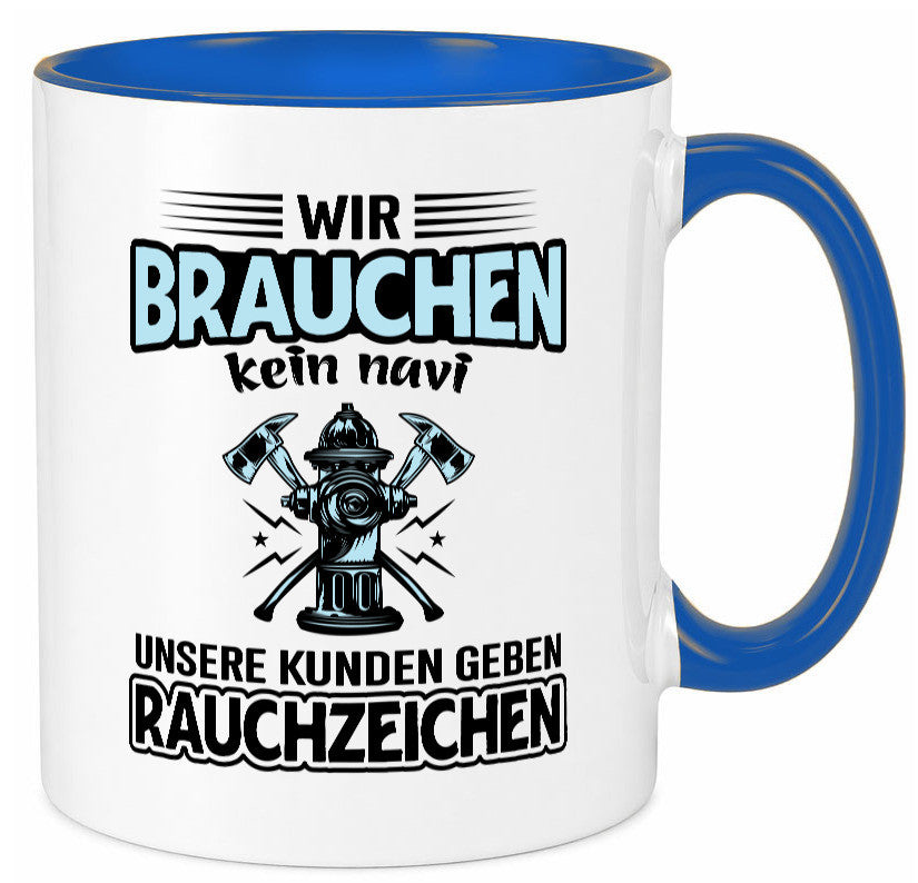Wir brauchen kein Navi unsere Kunden geben Rauchzeichen lustiger Spruch Tasse