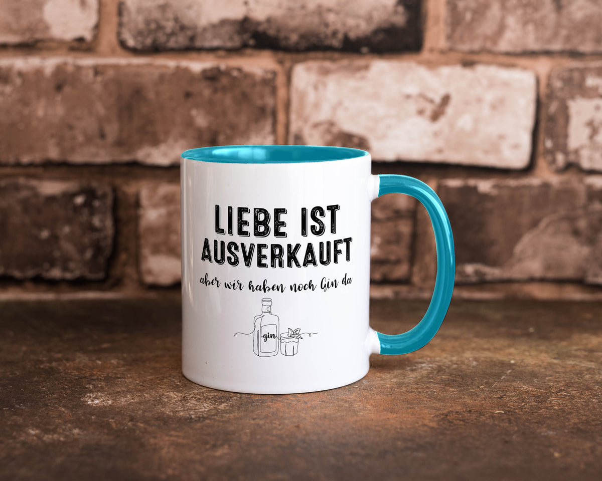 Liebe ist Ausverkauf, aber wir haben noch Gin da Humor Geschenkidee Tasse