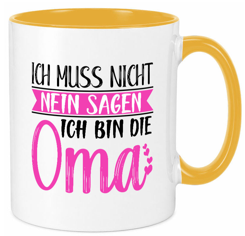 Muss nicht nein sagen, bin die Oma | Großmutter lustiger Spruch Geschenk Tasse