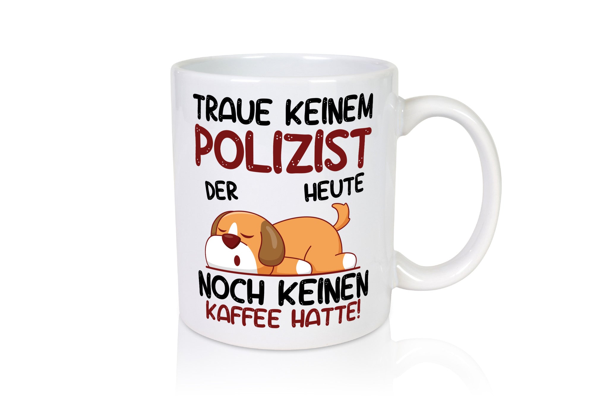 Traue keinem Polizist | Polizei Geschenkidee Humor Tasse