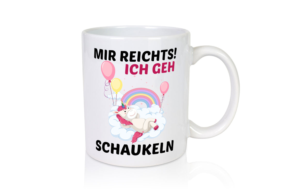 Mir Reichts ich geh Schaukeln | Einhorn v2 Humor Geschenkidee Tasse