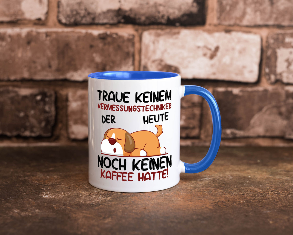 Traue keinem Vermessungstechniker | Techniker lustig Humor Geschenkidee Tasse