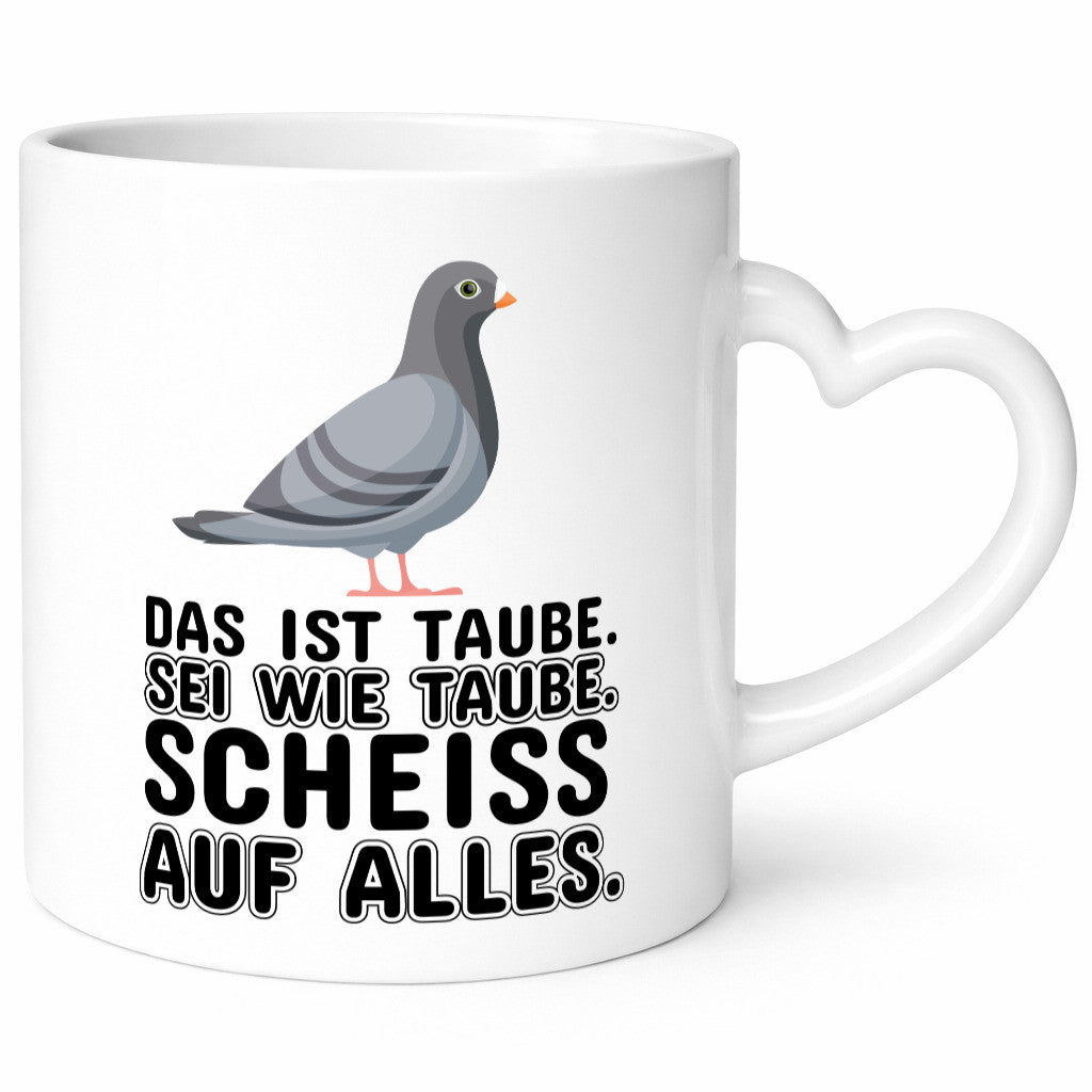 Sei wie Taube v2 lustiger Spruch Geschenk Humor Geschenkidee Tasse