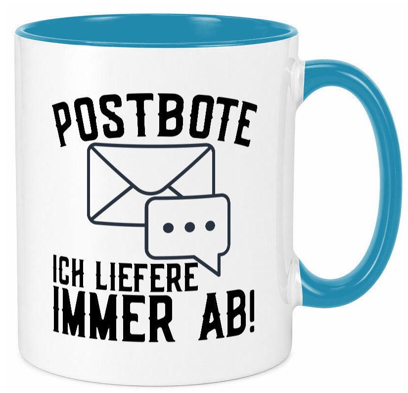 Ich liefere immer ab | Postbote Brief Zusteller Kurier Geschenk Humor Tasse