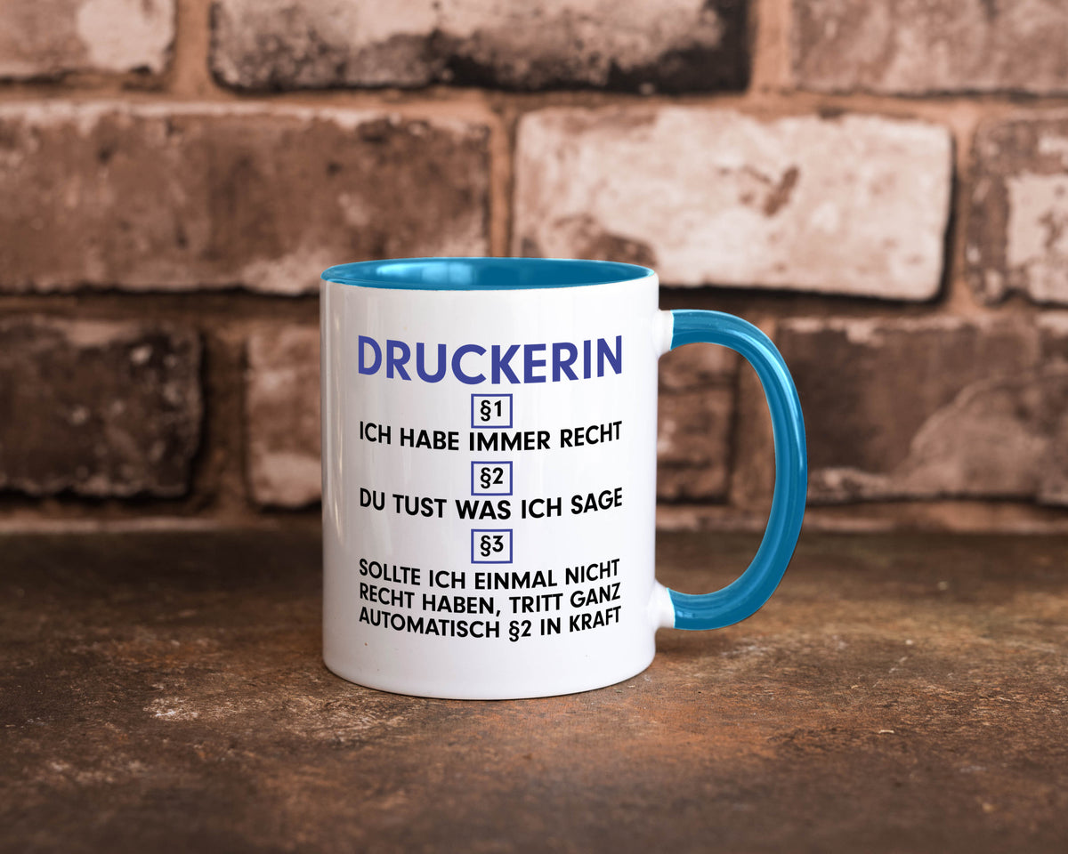 Ich habe immer Recht Druckerin | Druckerei Print Medien Humor Geschenkidee Tasse