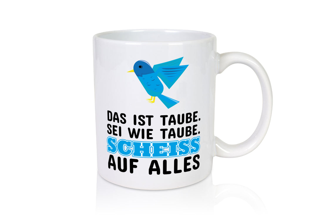 Sei wie Taube Geschenk Humor Geschenkidee lustiger Spruch Tasse