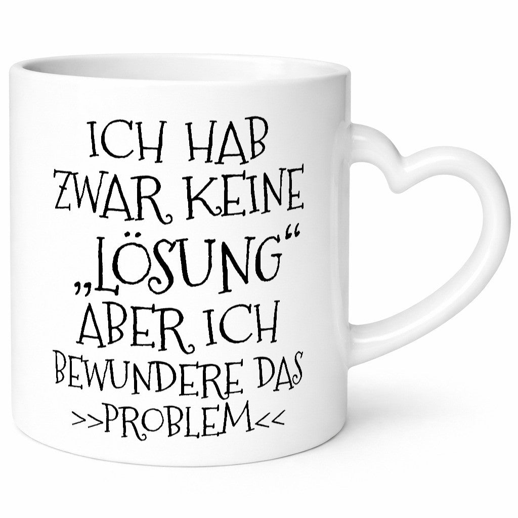 Ich bewundere das Problem | hab keine Lösung lustig Humor Geschenkidee Geschenk