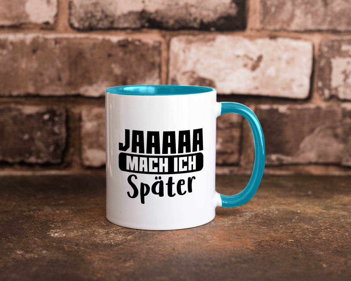 Mach ich später | Teenager lustiger Spruch Aufschieben Humor Geschenkidee Tasse