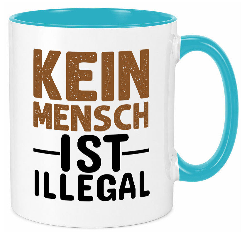 Kein Mensch ist illegal | Spruch Gleichberechtigung Humor Geschenkidee Tasse