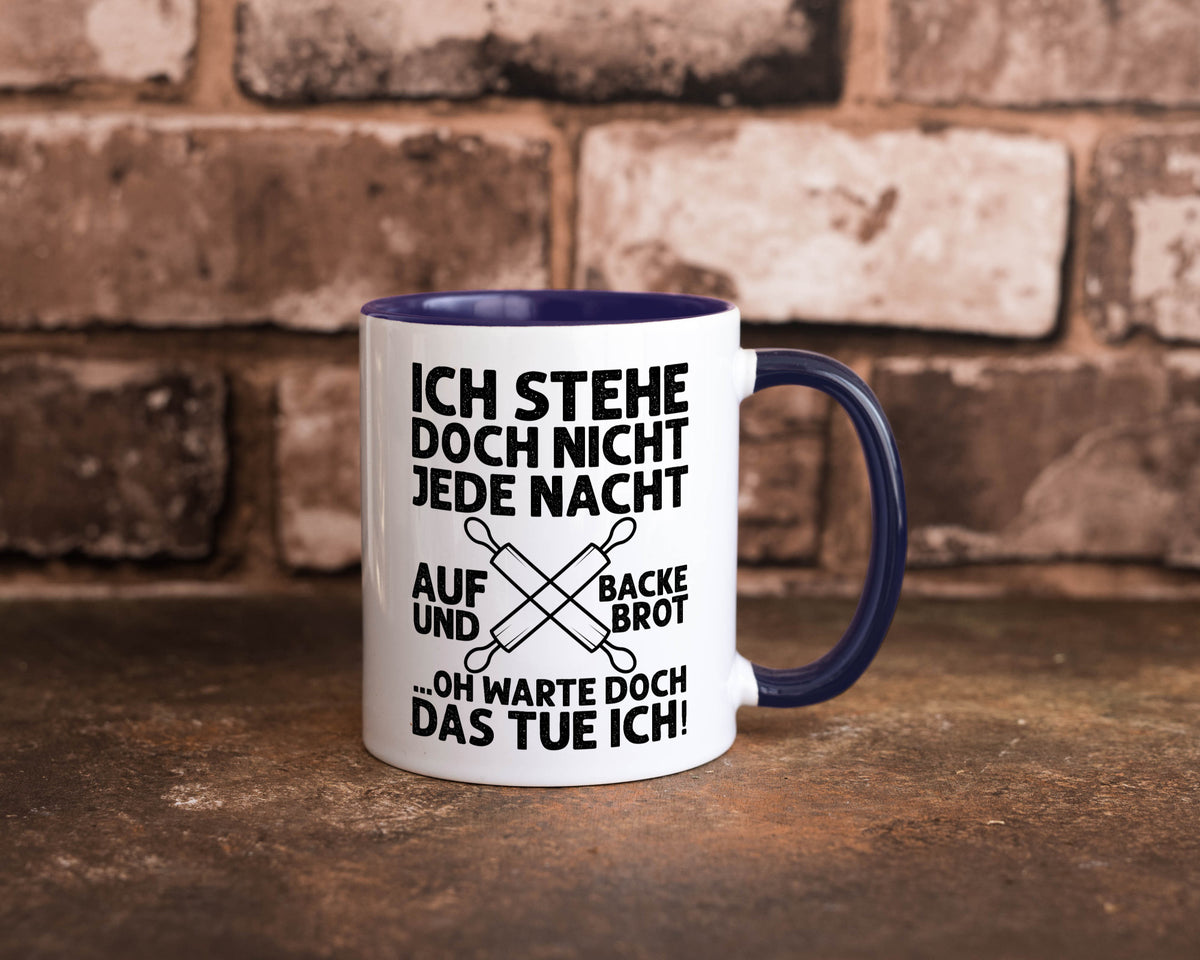 Jeden morgen aufstehen und Brot backen | Bäcker lustiger Spruch Geschenk Humor Tasse