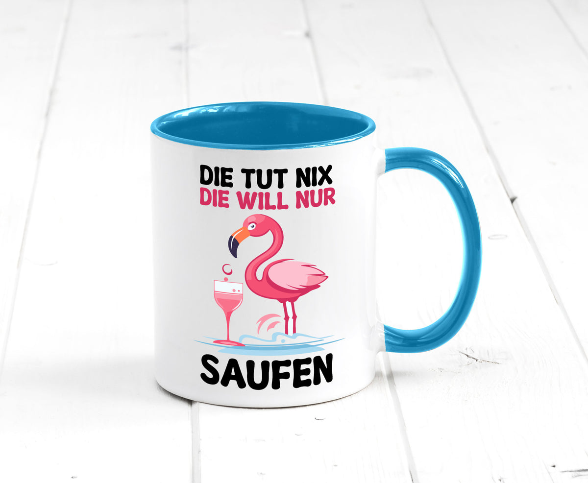 Die tut nix will nur Saufen | Flamingo Alkohol v2 Geschenk Humor Geschenkidee Tasse