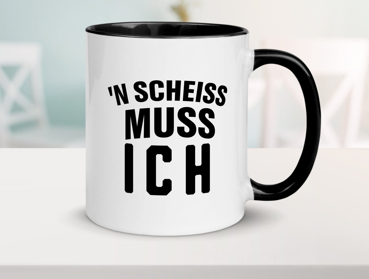 n Scheiss muss ich lustig Humor Geschenkidee Geschenk Tasse