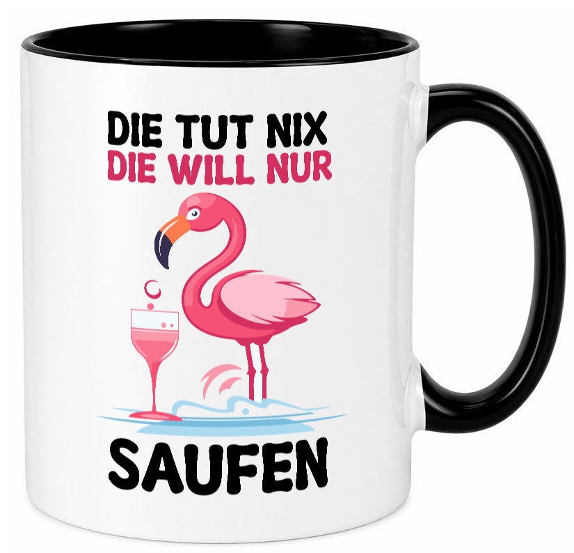 Die tut nix will nur Saufen | Flamingo Alkohol v2 Geschenk Humor Geschenkidee Tasse