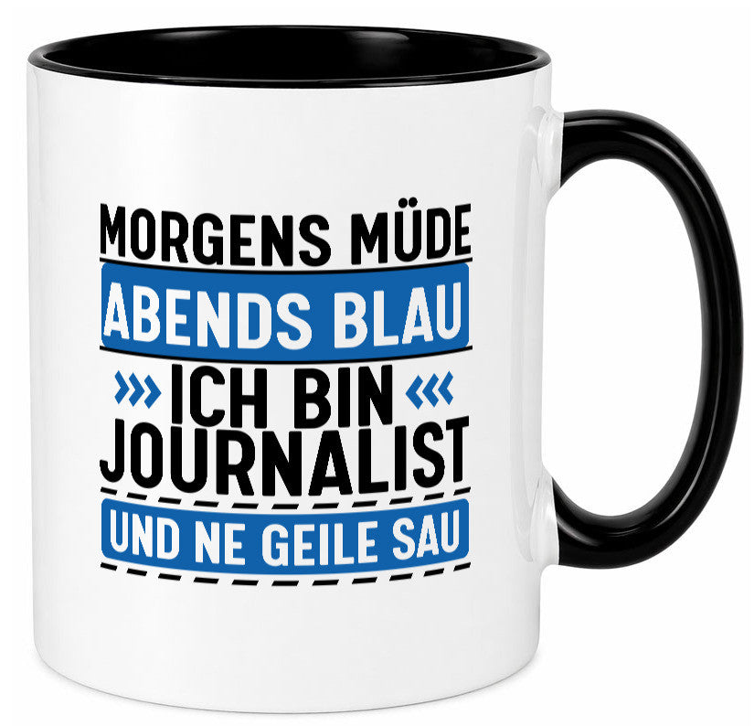 Morgens Müde Abends Blau ich bin Journalist und ne geile sau lustiger Spruch