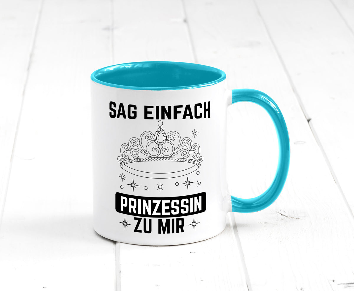 Sag einfach Prinzessin zu mir | Eure Meijestät Geschenkidee Humor Tasse