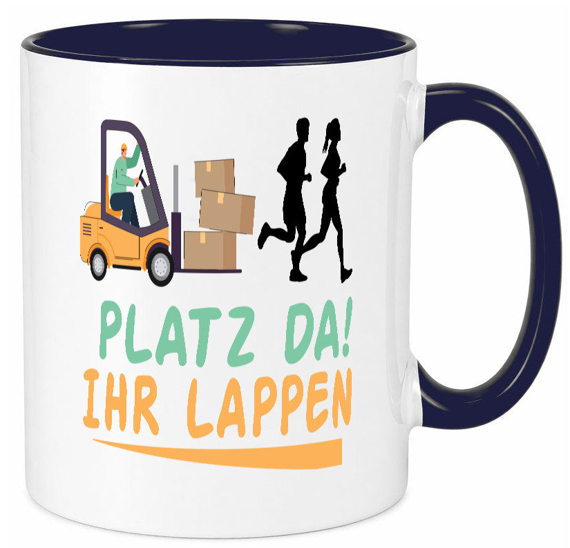 Platz da ihr Lappen | Stapler Fahrer Humor Geschenkidee Tasse