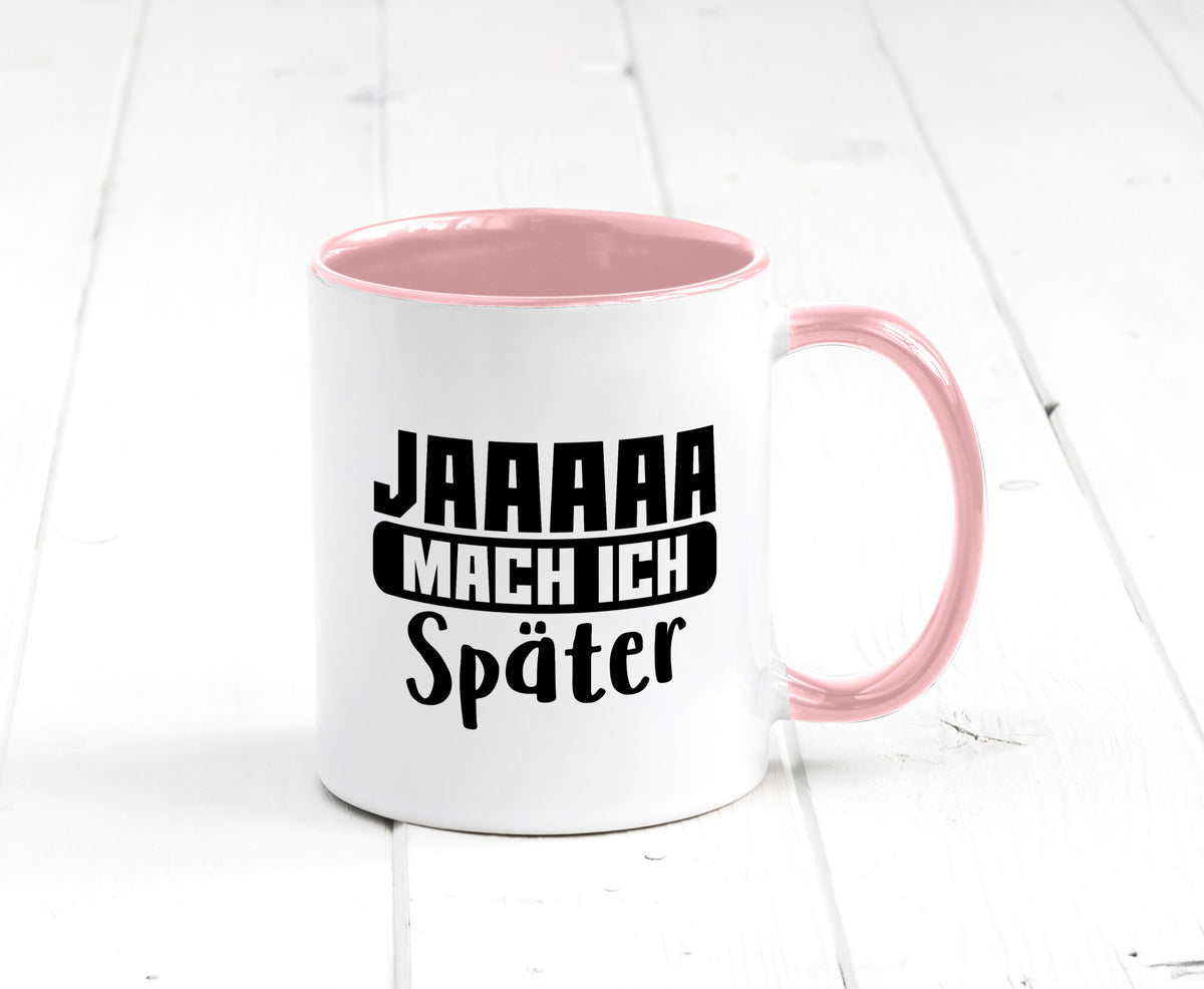 Mach ich später | Teenager lustiger Spruch Aufschieben Humor Geschenkidee Tasse