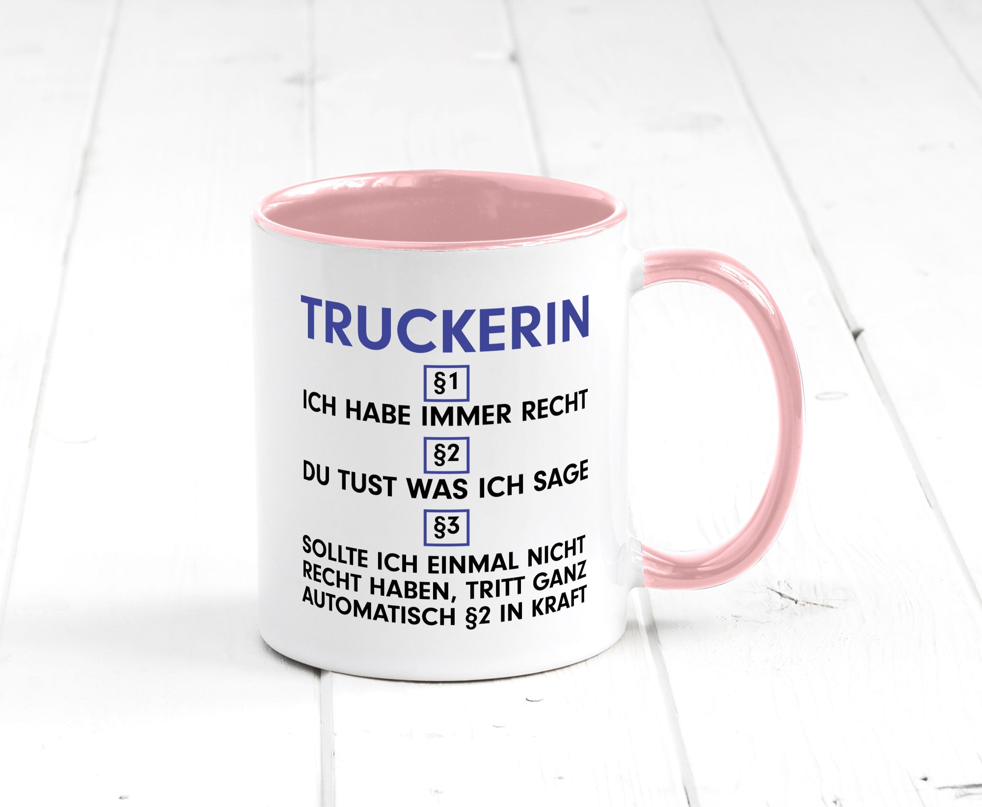 Ich habe immer Recht Truckerin | LKW Fahrerin v2 Humor Geschenkidee Tasse