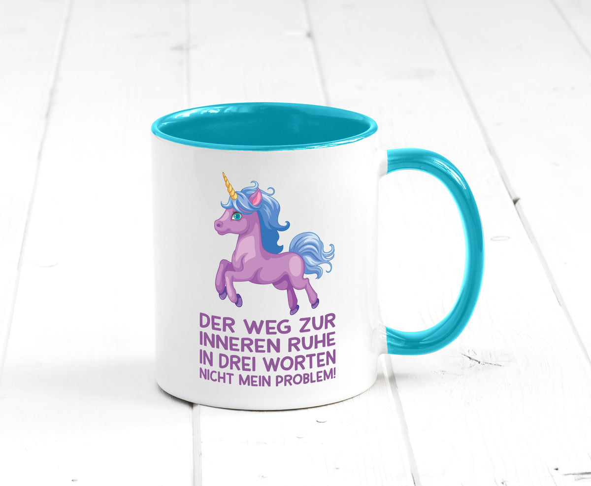 Innere Ruhe, drei Worte, nicht mein Problem | Einhorn Geschenk Humor Tasse