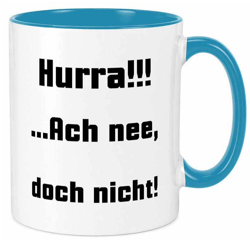 Hurta ach nee, doch nicht Geschenk Humor Geschenkidee lustiger Spruch Tasse