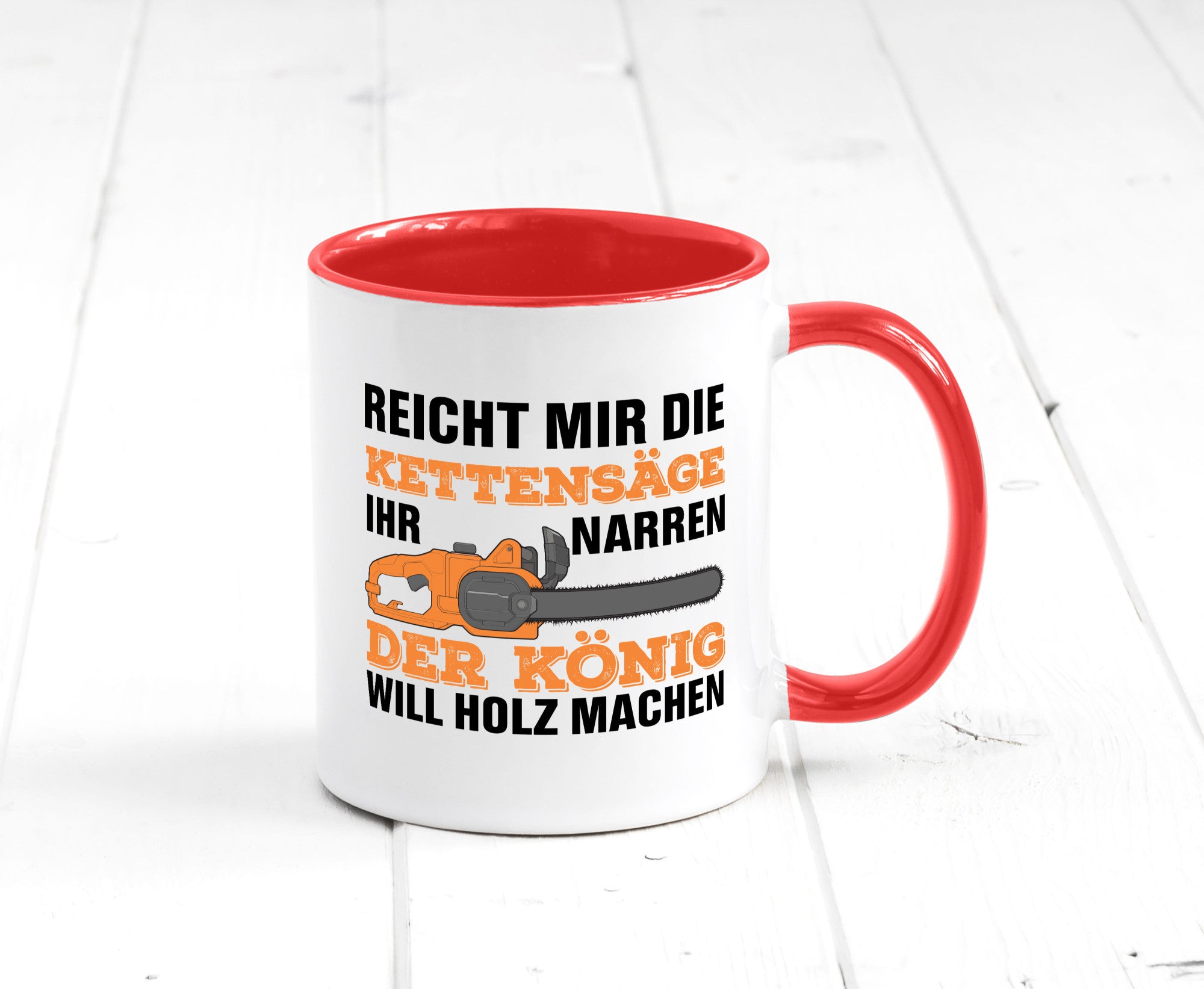 Der könig will Holz machen | Holzfäller Kettensäge Humor Geschenkidee Tasse