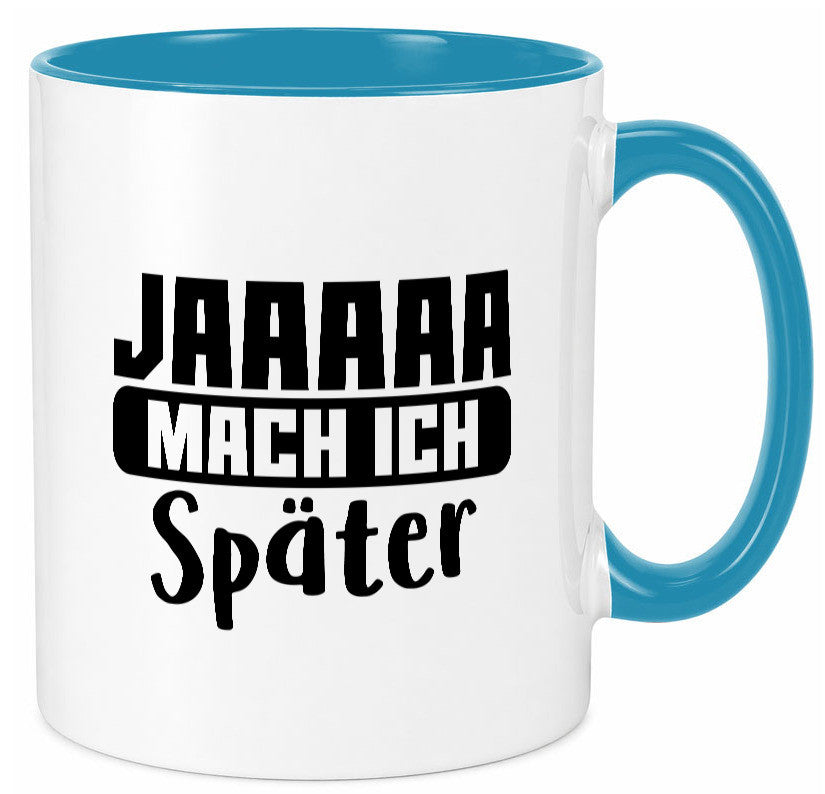 Mach ich später | Teenager lustiger Spruch Aufschieben Humor Geschenkidee Tasse