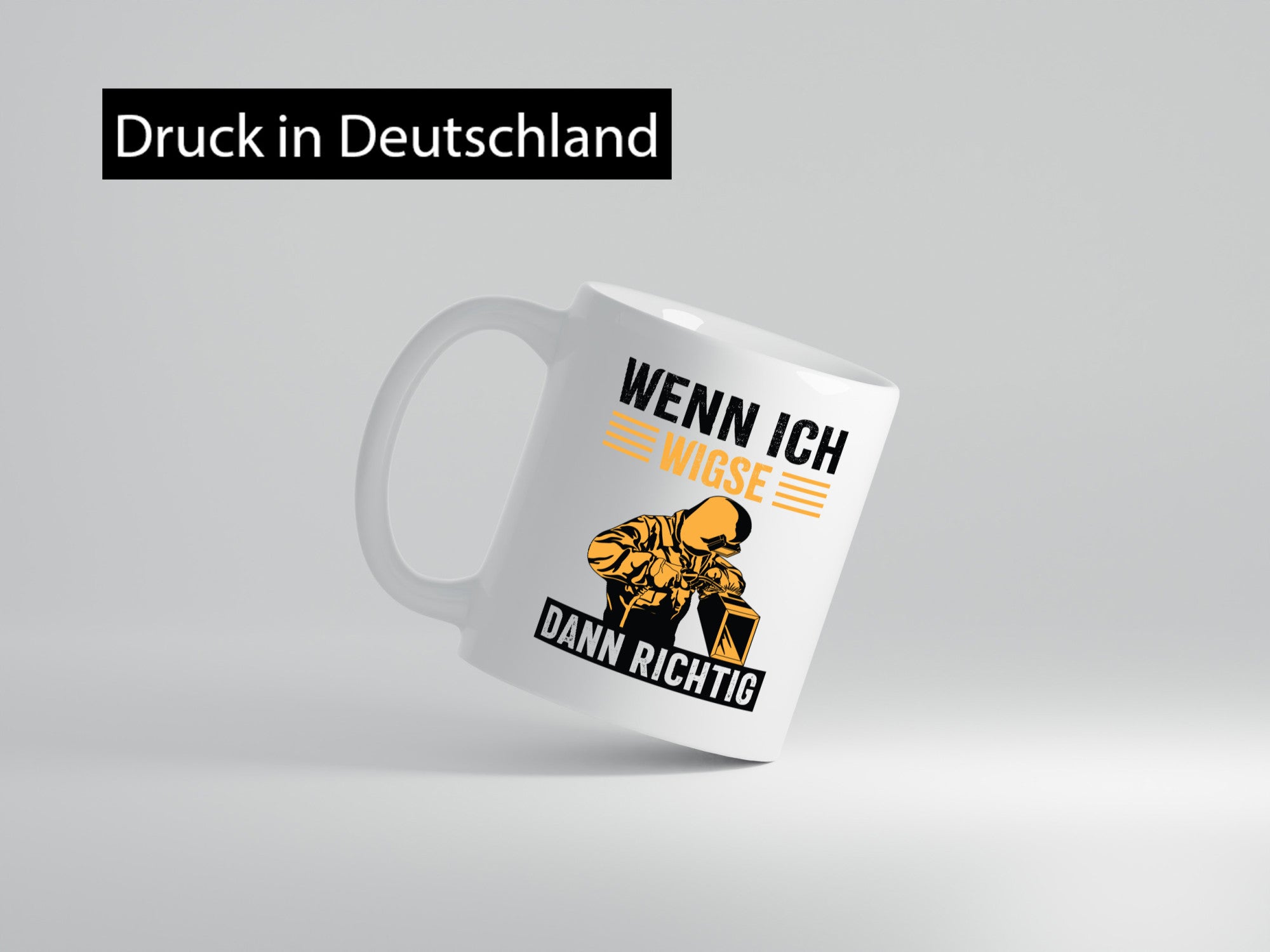 Wenn, dann richtig | Schweisser Geschenkidee Humor Tasse