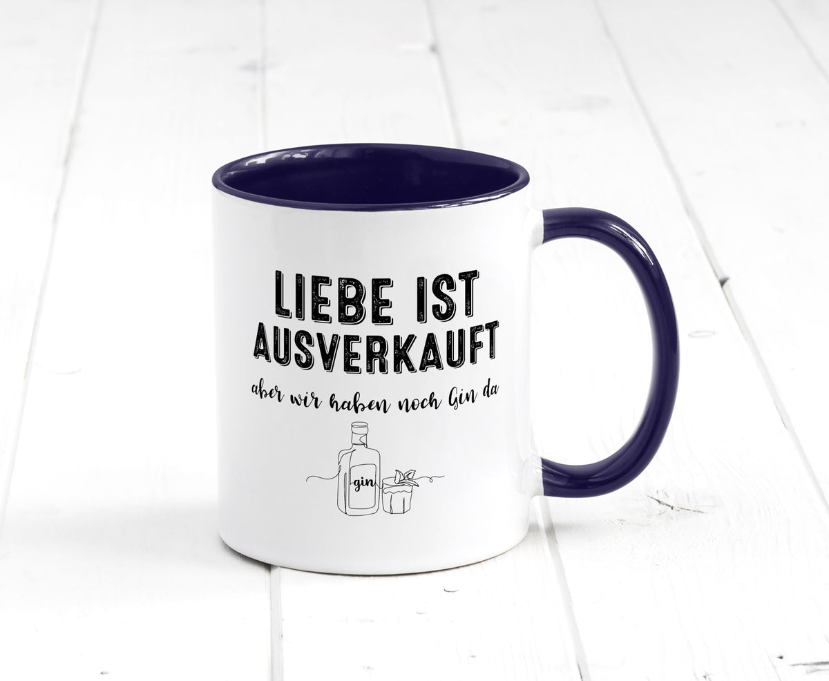 Liebe ist Ausverkauf, aber wir haben noch Gin da Humor Geschenkidee Tasse