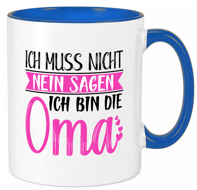 Muss nicht nein sagen, bin die Oma | Großmutter lustiger Spruch Geschenk Tasse