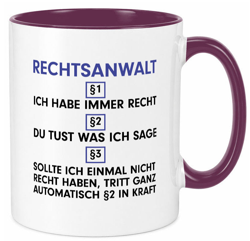 Ich habe immer Recht Rechtsanwalt | Anwalt Jurist Geschenk Humor Geschenkidee Tasse