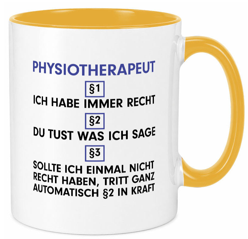 Ich habe immer Recht Physiotherapeut v2 Geschenkidee Humor Tasse