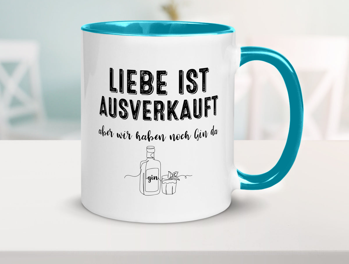 Liebe ist Ausverkauf, aber wir haben noch Gin da Humor Geschenkidee Tasse