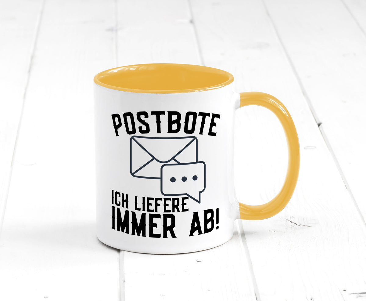 Ich liefere immer ab | Postbote Brief Zusteller Kurier Geschenk Humor Tasse