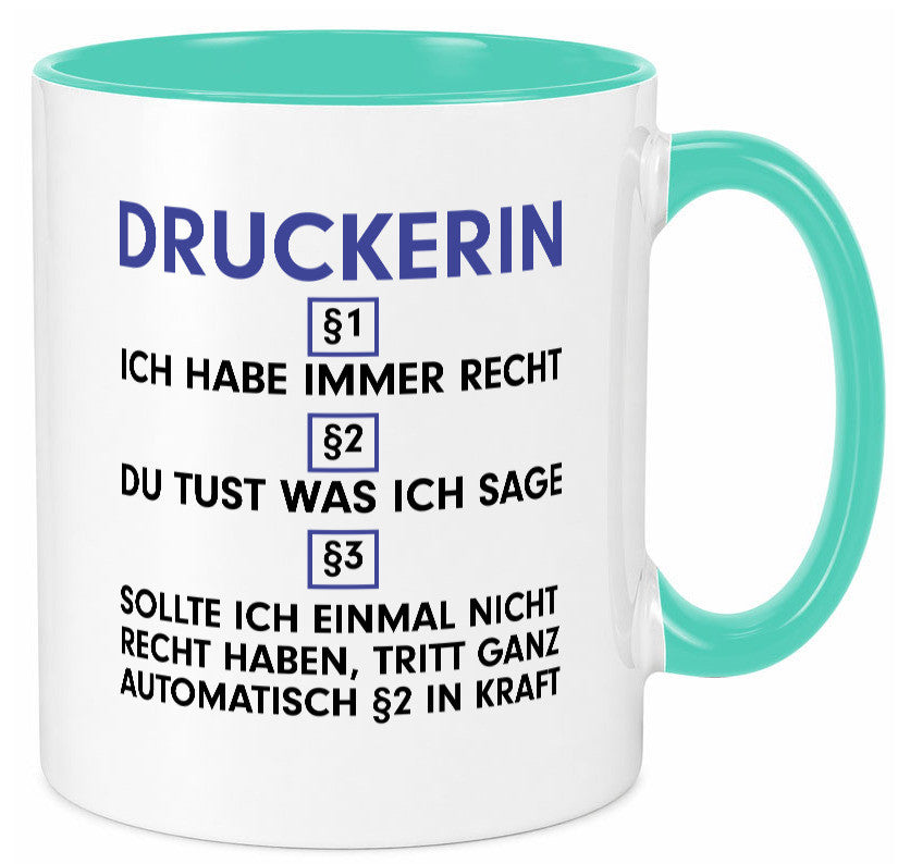 Ich habe immer Recht Druckerin | Druckerei Print Medien Humor Geschenkidee Tasse