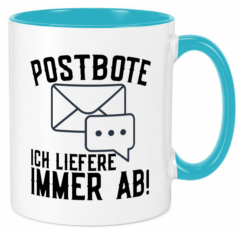 Ich liefere immer ab | Postbote Brief Zusteller Kurier Geschenk Humor Tasse